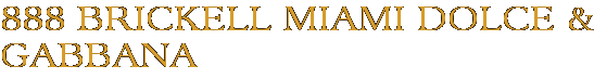 888 Brickell Miami Dolce & Gabbana