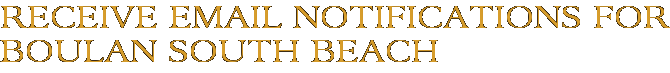 Receive Email Notifications for Boulan South Beach