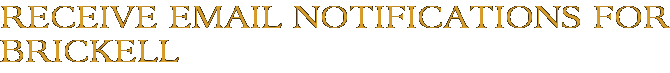 Receive Email Notifications for Brickell
