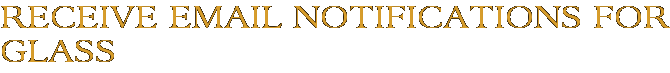 Receive Email Notifications for Glass