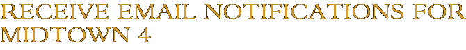 Receive Email Notifications for Midtown 4
