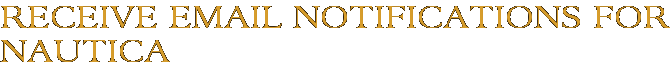 Receive Email Notifications for Nautica