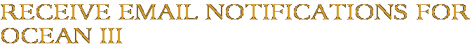 Receive Email Notifications for Ocean III