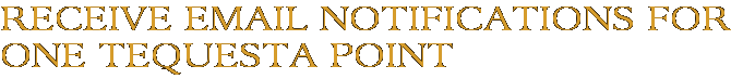 Receive Email Notifications for One Tequesta Point