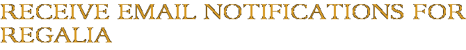 Receive Email Notifications for Regalia