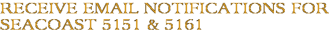 Receive Email Notifications for Seacoast 5151 & 5161