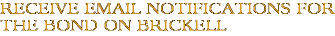 Receive Email Notifications for The Bond on Brickell